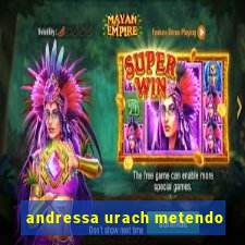 andressa urach metendo